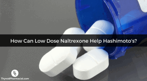 Low Dose Naltrexone And Hashimoto’s - Dr. Izabella Wentz