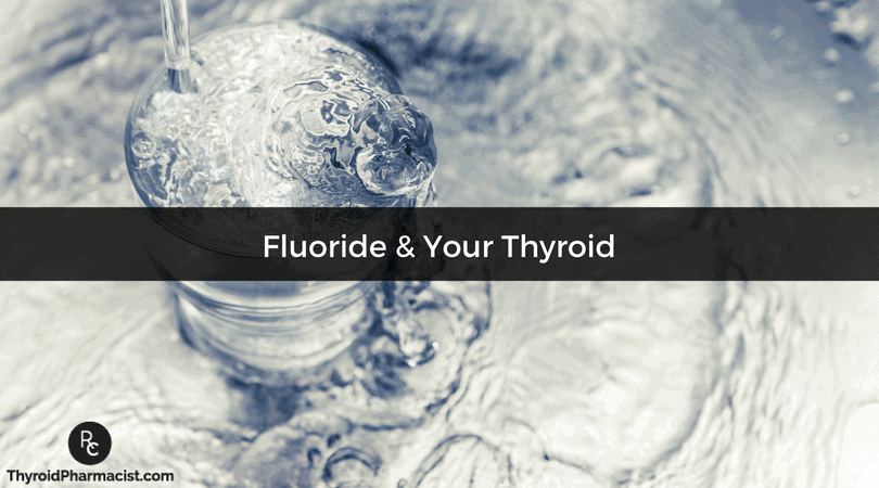 Fluoride & Your Thyroid