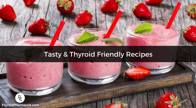 Tasty & Thyroid Friendly Recipes