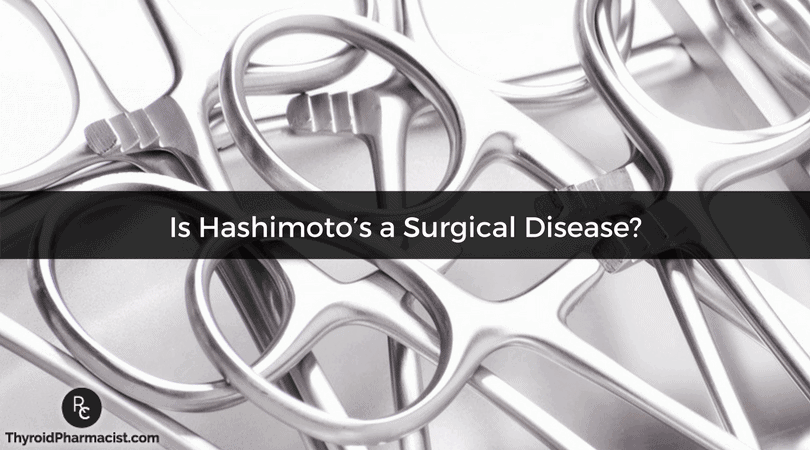 Is Hashimoto’s a Surgical Disease?