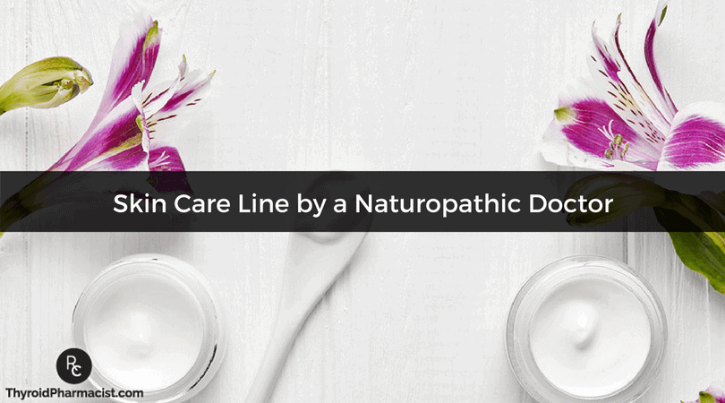 Skin Care Line by a Naturopathic Doctor