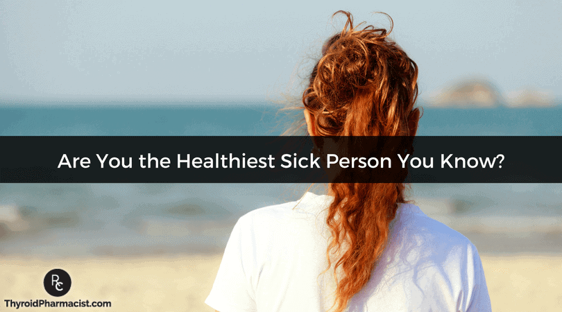 Are You the Healthiest Sick Person You Know