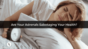 Are Your Adrenals Sabotaging Your Health? - Dr. Izabella Wentz