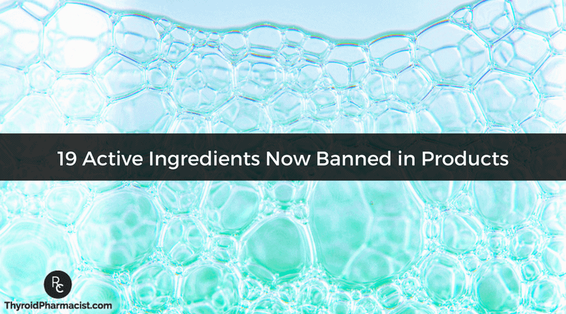 19 Active Ingredients Now Banned in Products