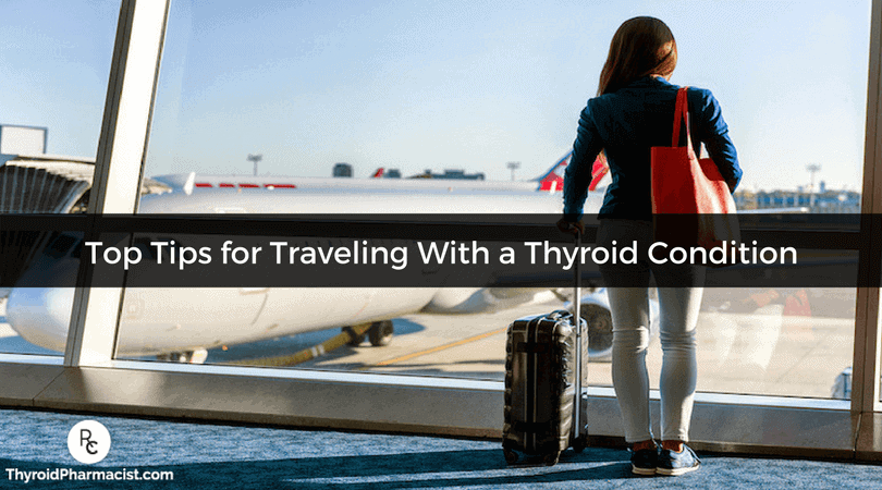 Top Tips for Traveling With a Thyroid Condition