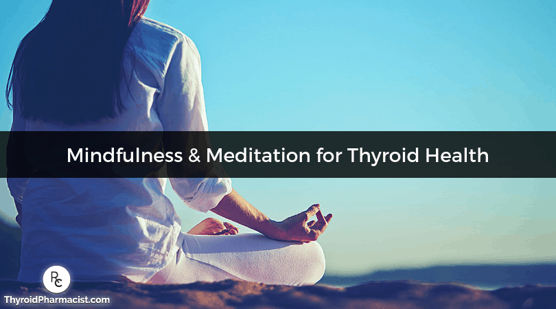 Mindfulness & Meditation for Thyroid Health