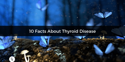 10 Facts About Thyroid Disease