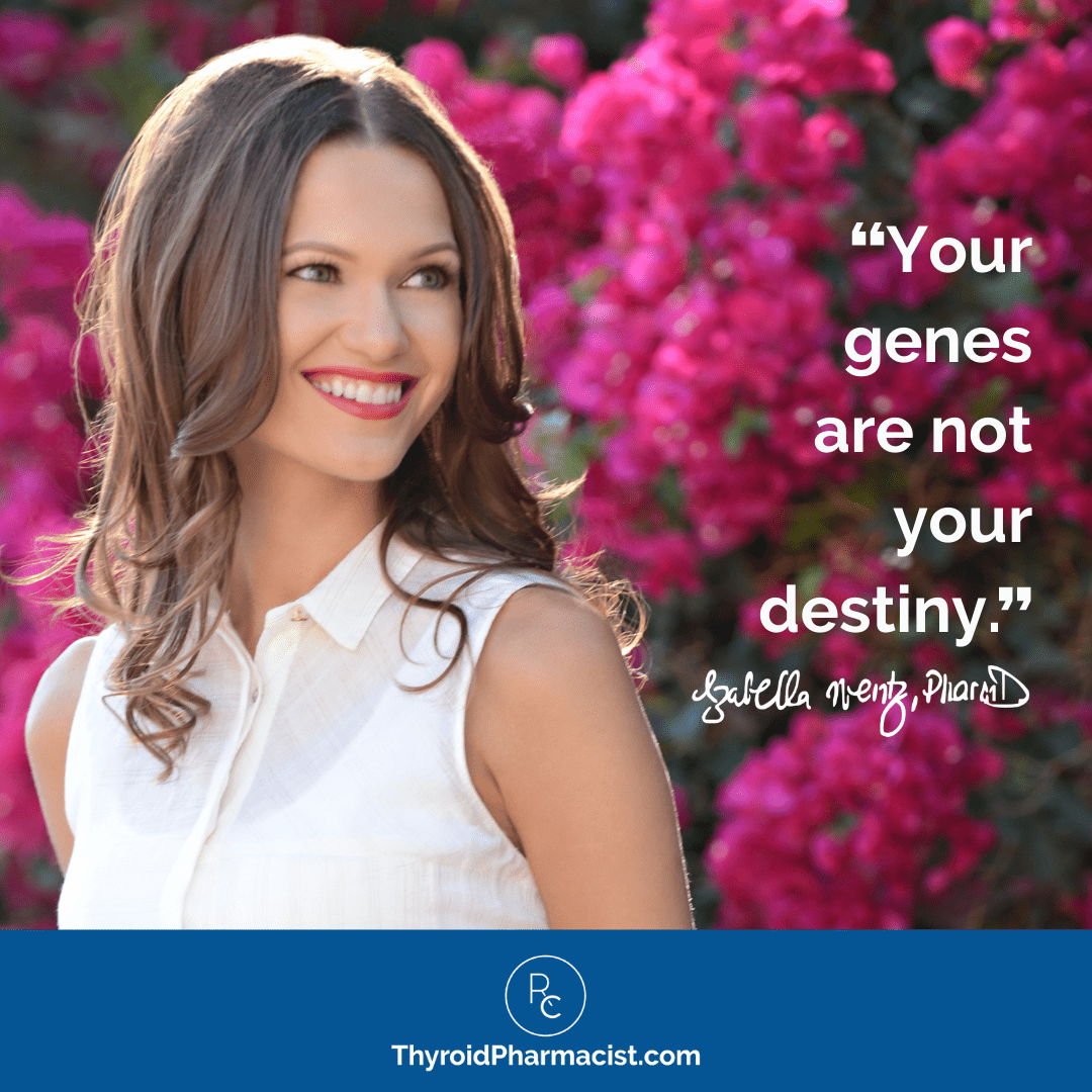Your genes are not your destiny.