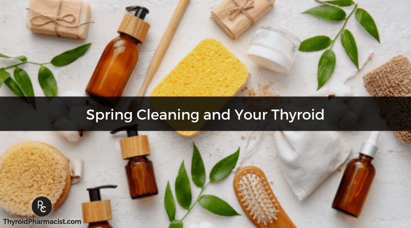 Spring Cleaning and Your Thyroid