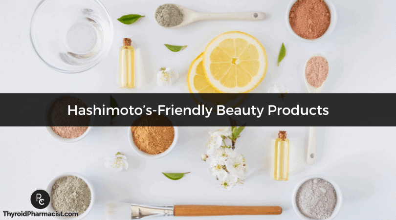 Hashimoto's-Friendly Beauty Products