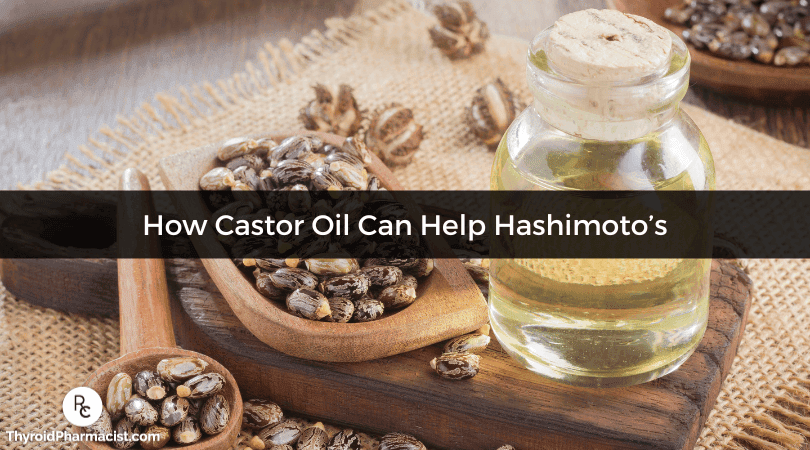 How Castor Oil Can Help With Hashimoto's