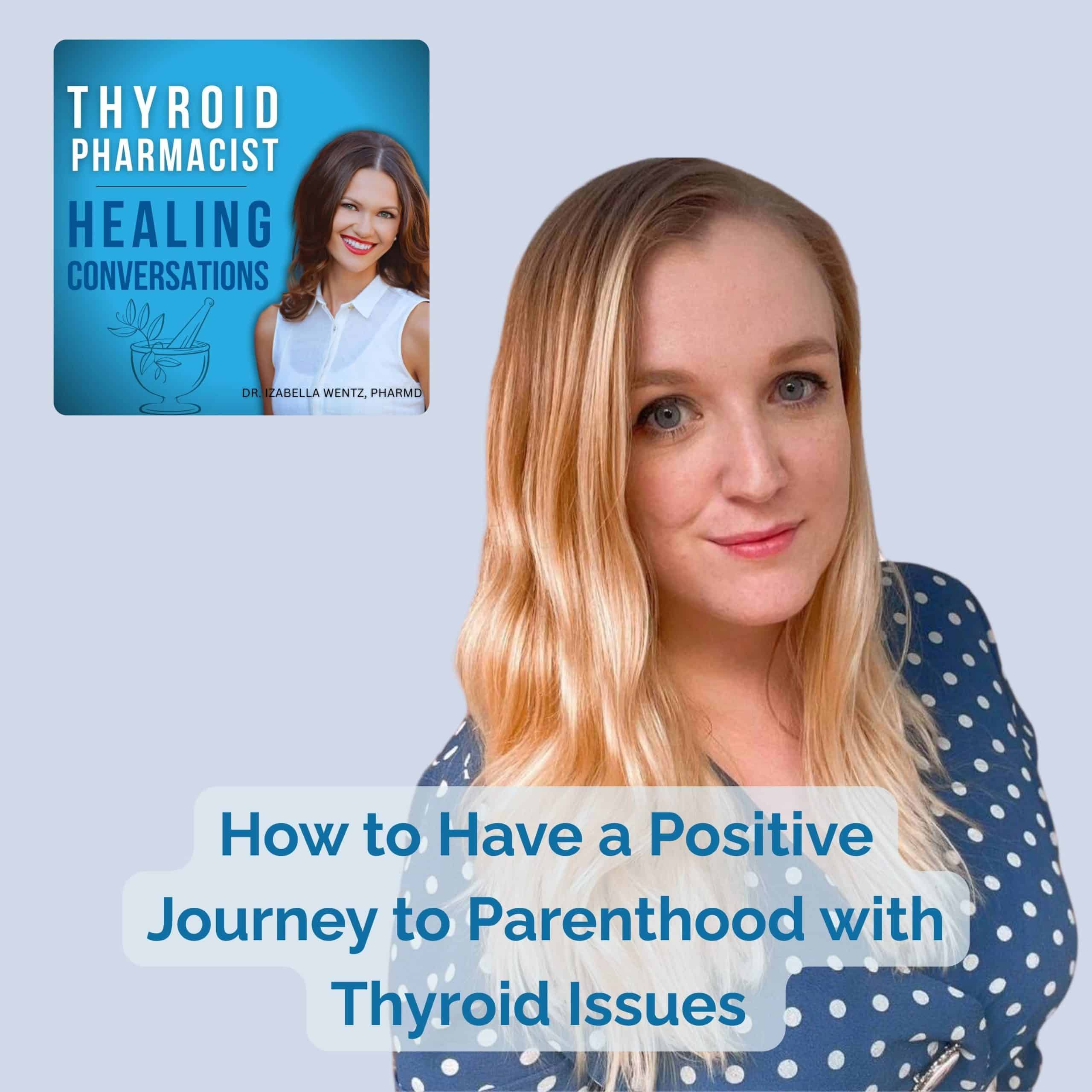 Podcast Episode 19: How to Have Positive Journey to Parenthood with Thyroid Issues