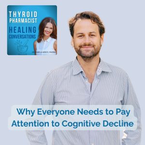 22: Why Everyone Needs to Pay Attention to Cognitive Decline (and How To Reverse It)