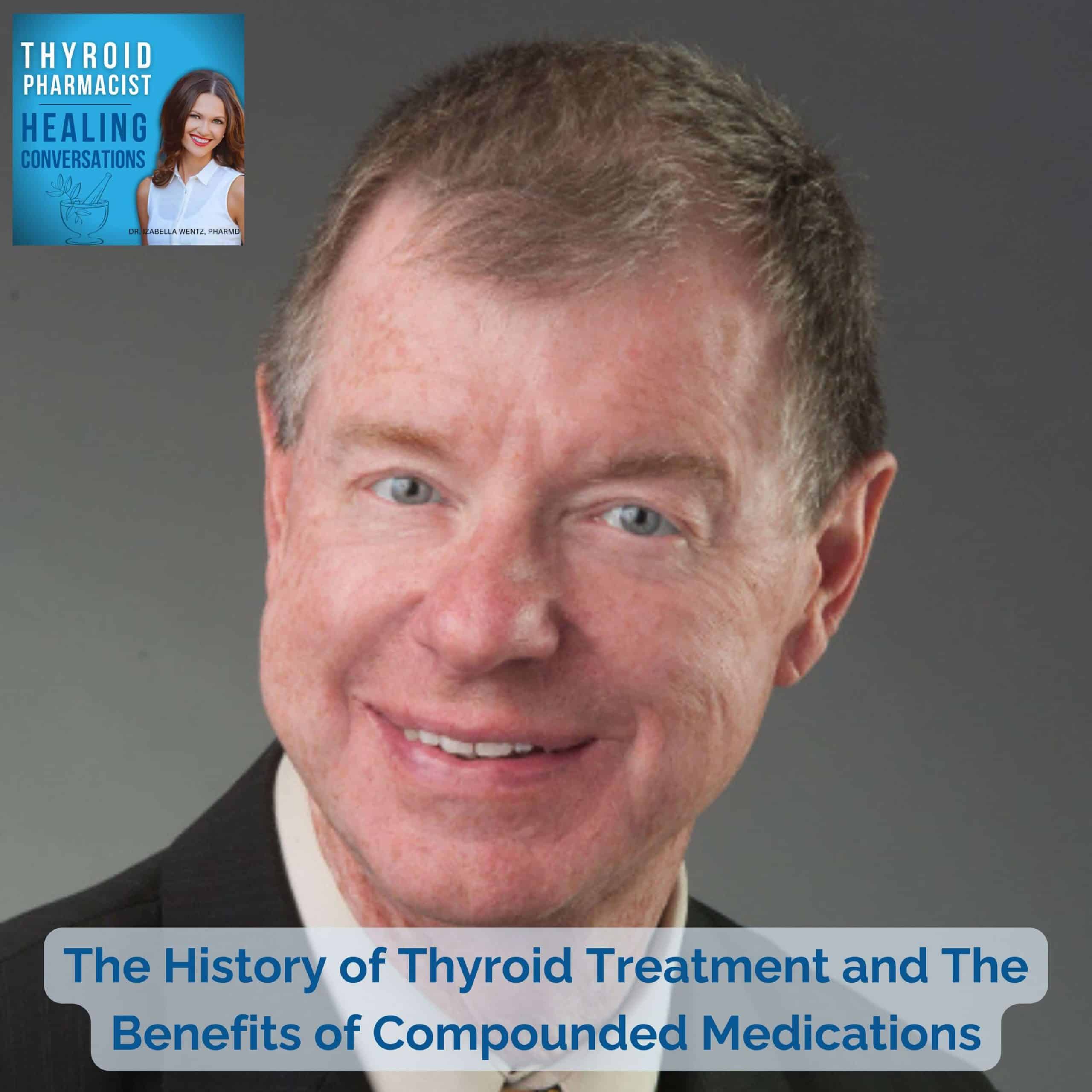 Podcast Episode 27: The History of Thyroid Treatment and The Benefits of Compounded Medications