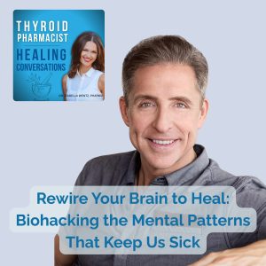 28: Rewire Your Brain to Heal: Biohacking the Mental Patterns That Keep Us Sick