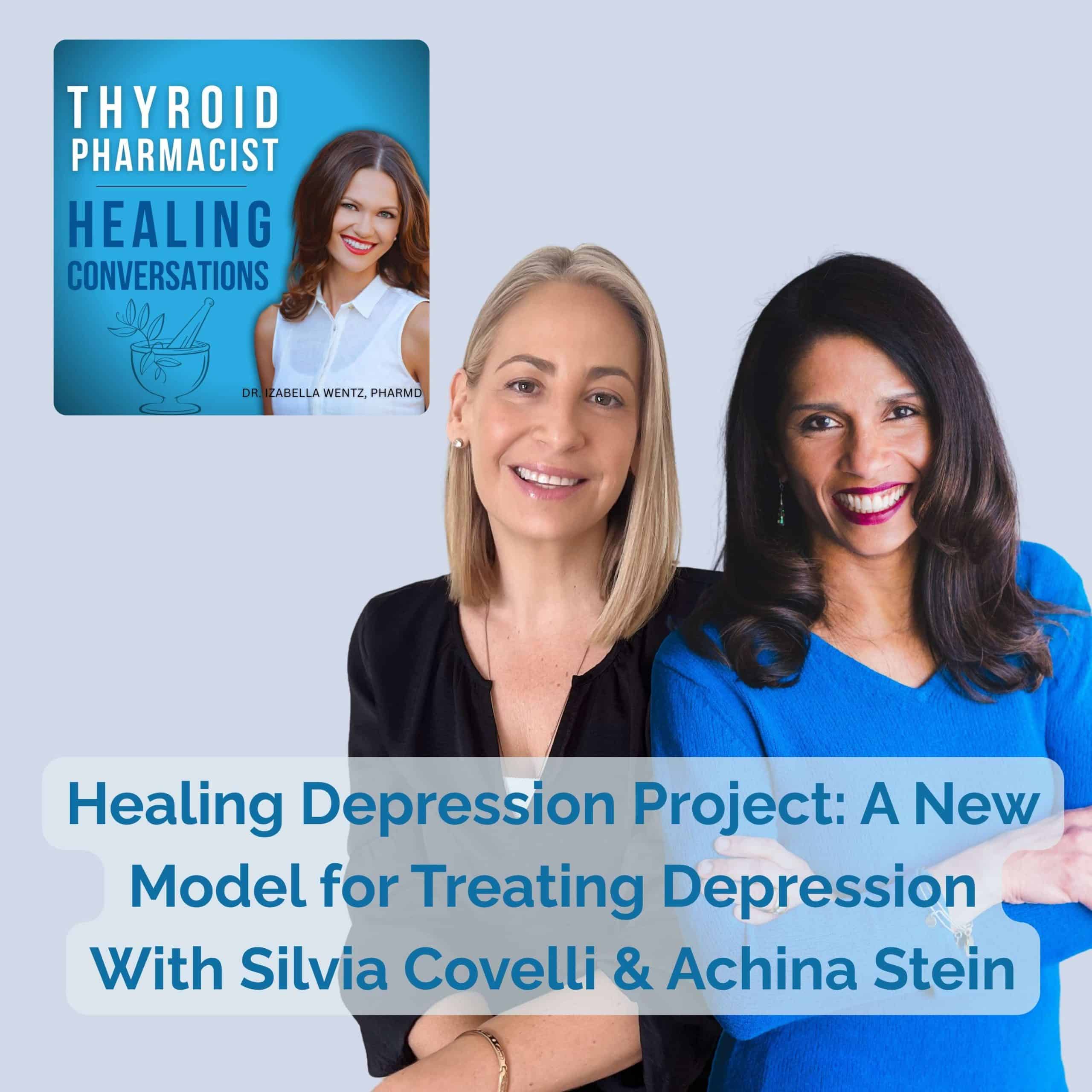 Podcast Episode 47: Healing Depression Project: A New Model for Treating Depression With Silvia Covelli & Achina Stein