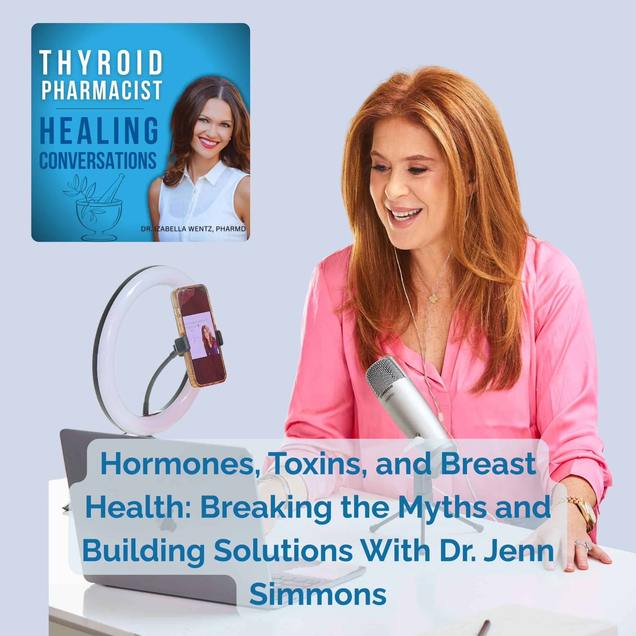 Podcast Ep 49: Hormones, Toxins, and Breast Health: Breaking the Myths and Building Solutions with Dr. Jenn Simmons