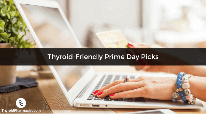 Thyroid Friendly Prime Day Picks