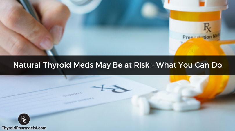 Action Kit: Natural Thyroid Meds May Be At Risk. Here’s What You Can Do.