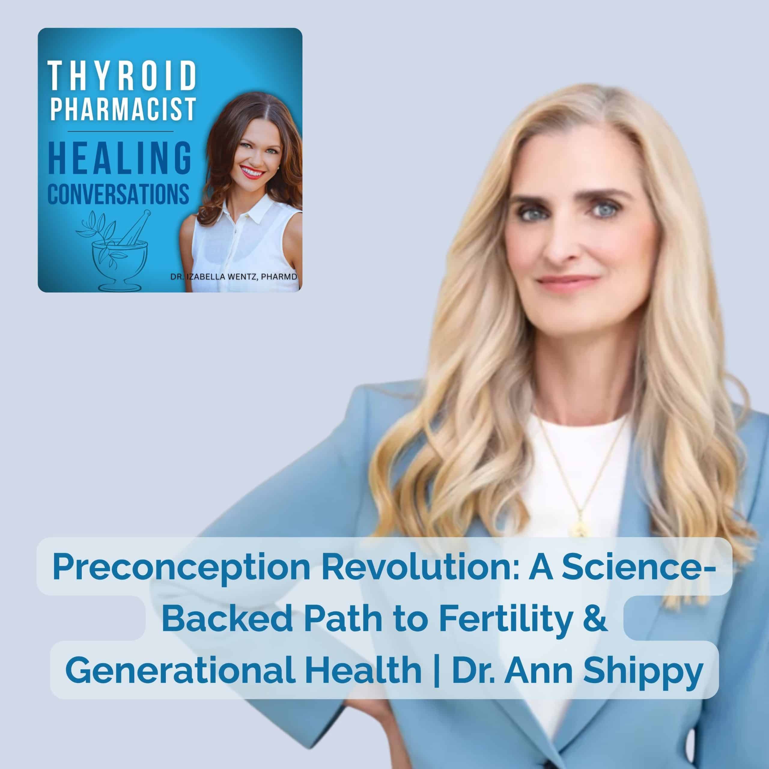 Podcast 73: Preconception Revolution: A Science-Backed Path to Fertility & Generational Health | Dr. Ann Shippy