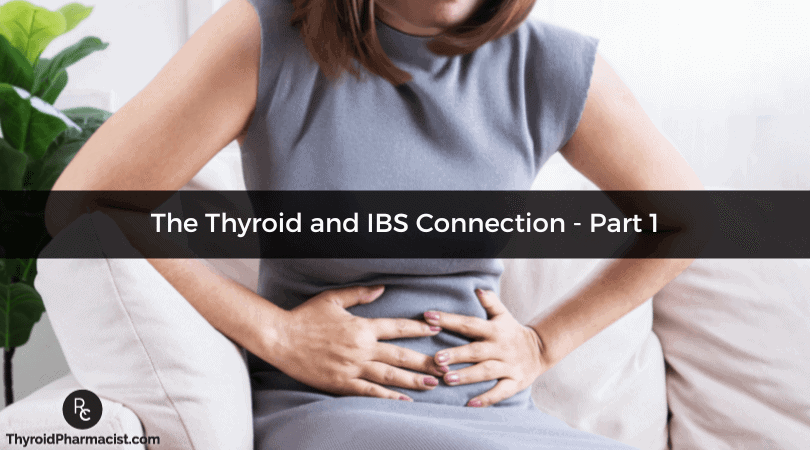 The Thyroid and IBS Connection - Part I
