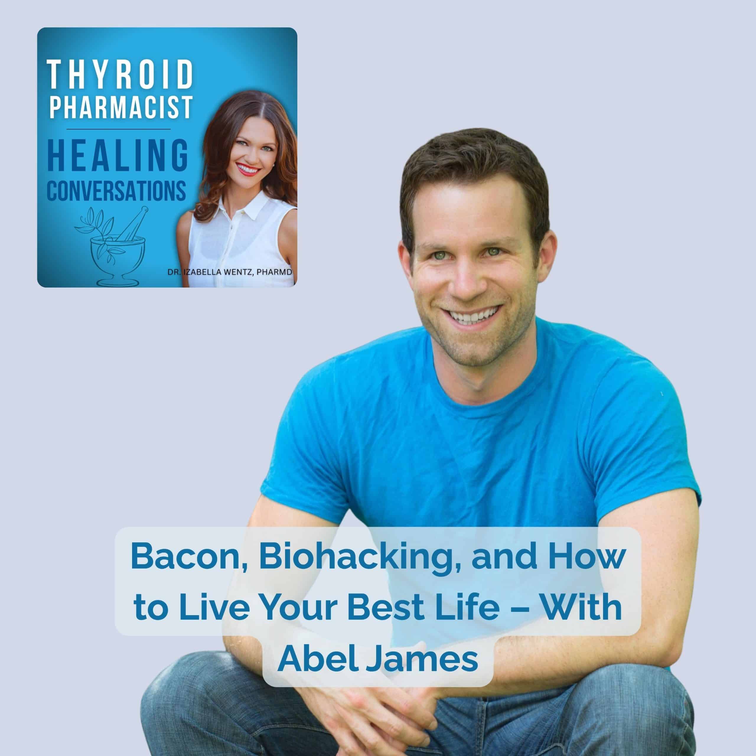 Podcast Episode 105: Bacon, Biohacking, and How to Live Your Best Life – With Abel James