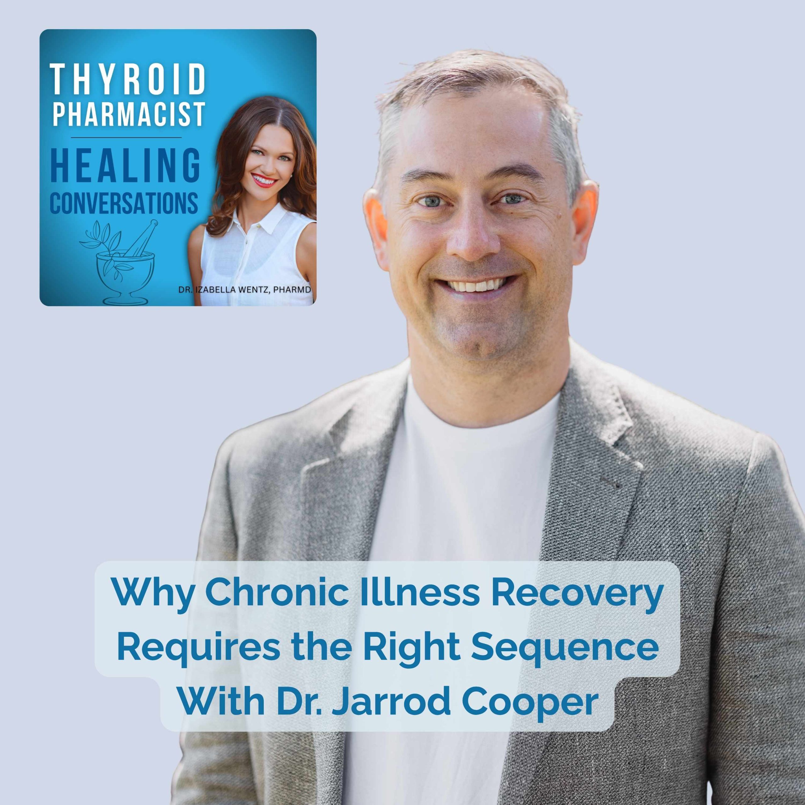 Podcast Episode 109: Why Chronic Illness Recovery Requires the Right Sequence With Dr. Jarrod Cooper