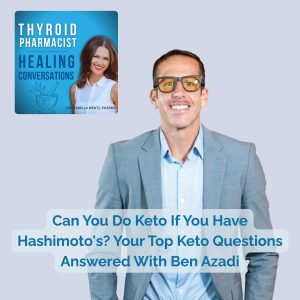 111: Can You Do Keto If You Have Hashimoto’s? Your Top Keto Questions Answered With Ben Azadi