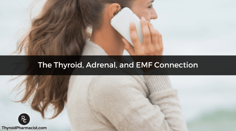 The Thyroid, Adrenal, and EMF Connection